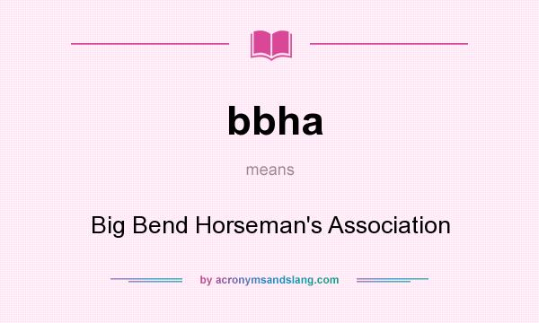 What does bbha mean? It stands for Big Bend Horseman`s Association