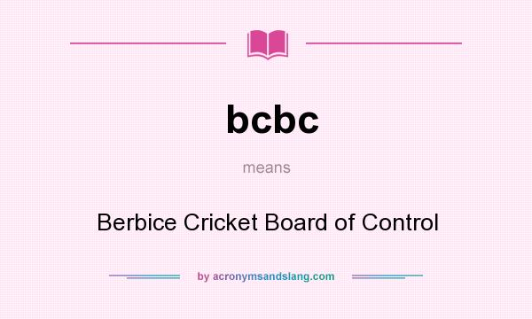 What does bcbc mean? It stands for Berbice Cricket Board of Control