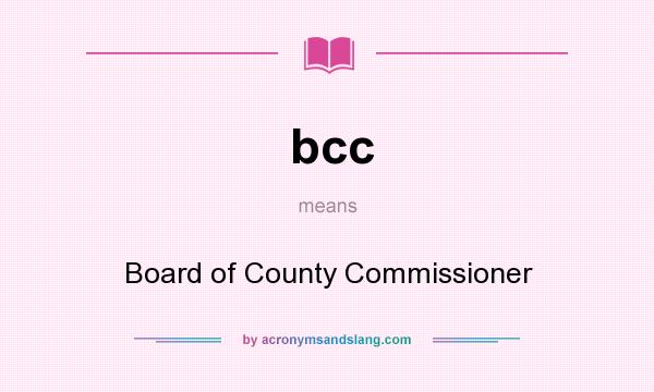 What does bcc mean? It stands for Board of County Commissioner
