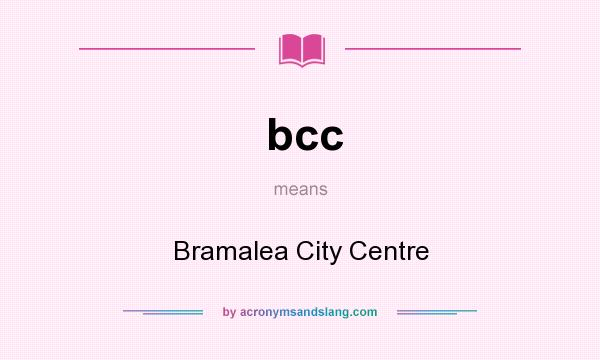 What does bcc mean? It stands for Bramalea City Centre