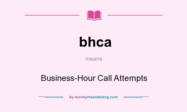 What does bhca mean? It stands for Business-Hour Call Attempts
