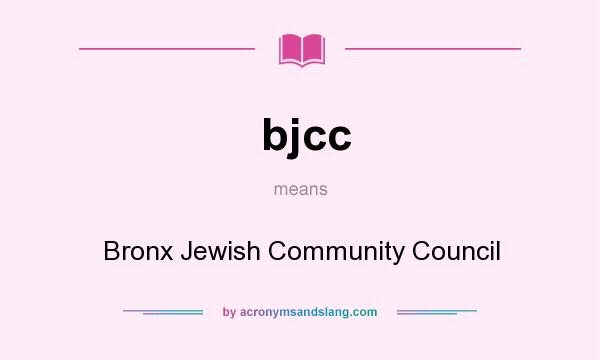 What does bjcc mean? It stands for Bronx Jewish Community Council