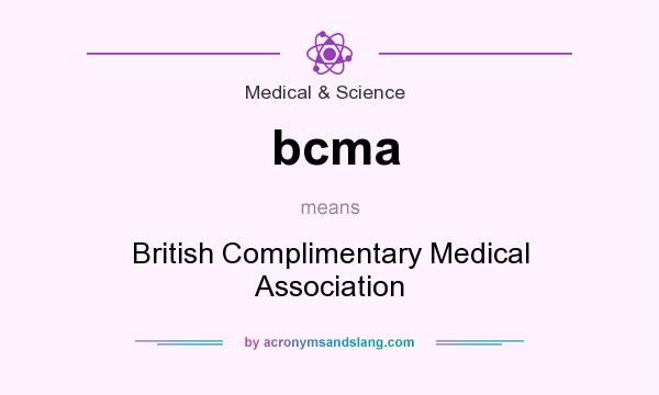 What does bcma mean? It stands for British Complimentary Medical Association