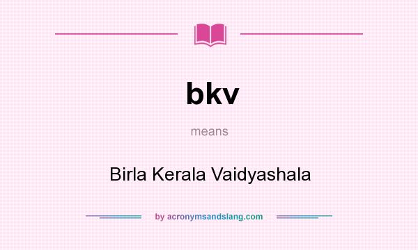 What does bkv mean? It stands for Birla Kerala Vaidyashala