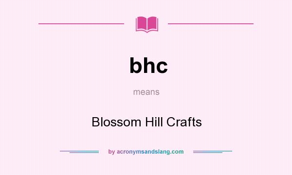 What does bhc mean? It stands for Blossom Hill Crafts