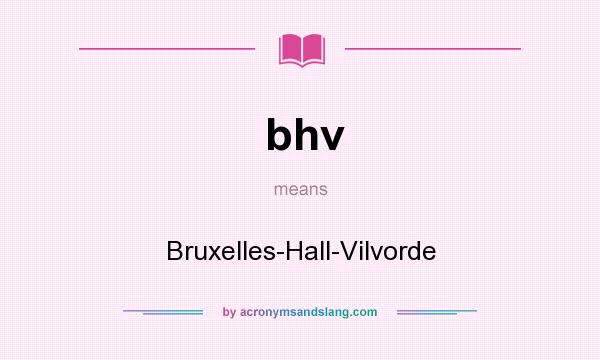 What does bhv mean? It stands for Bruxelles-Hall-Vilvorde