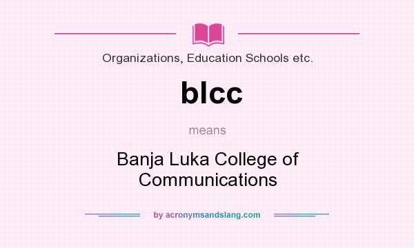 What does blcc mean? It stands for Banja Luka College of Communications