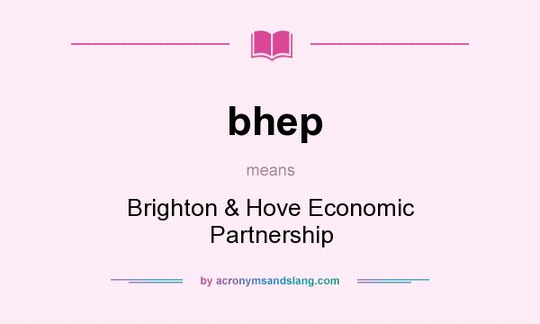 What does bhep mean? It stands for Brighton & Hove Economic Partnership