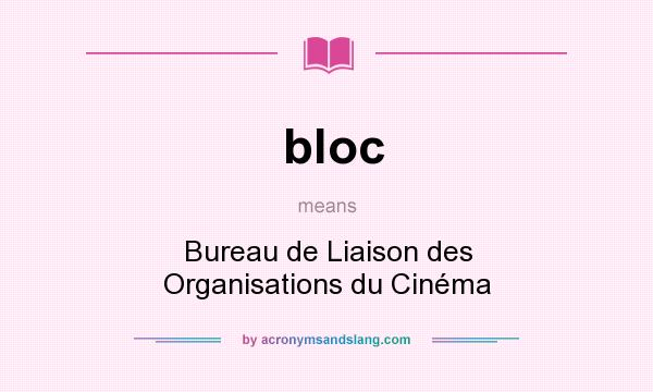 What does bloc mean? It stands for Bureau de Liaison des Organisations du Cinéma
