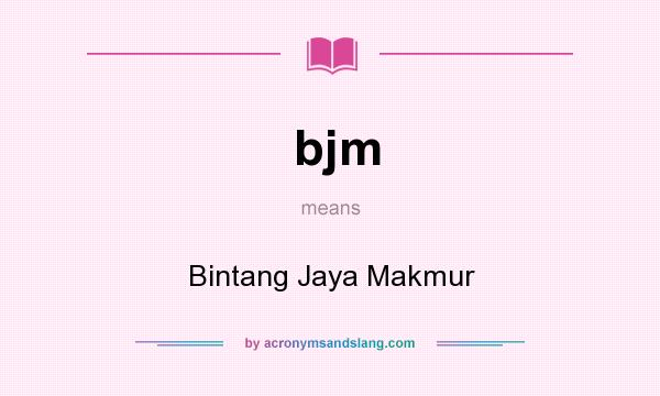 What does bjm mean? It stands for Bintang Jaya Makmur