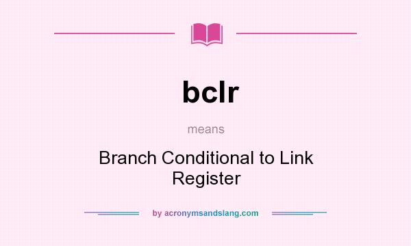 What does bclr mean? It stands for Branch Conditional to Link Register