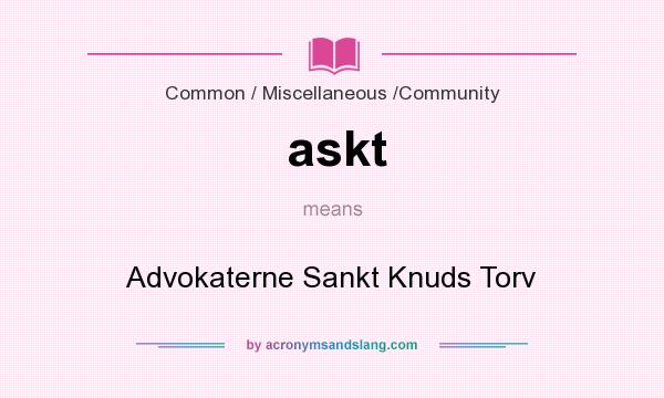 What does askt mean? It stands for Advokaterne Sankt Knuds Torv