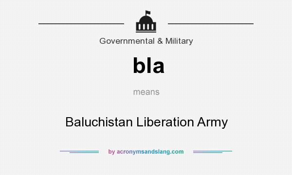 What does bla mean? It stands for Baluchistan Liberation Army