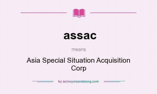 What does assac mean? It stands for Asia Special Situation Acquisition Corp