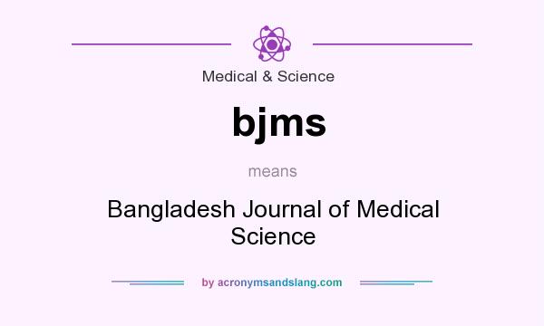 What does bjms mean? It stands for Bangladesh Journal of Medical Science