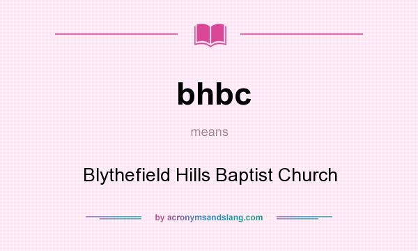 What does bhbc mean? It stands for Blythefield Hills Baptist Church