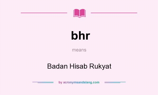 What does bhr mean? It stands for Badan Hisab Rukyat