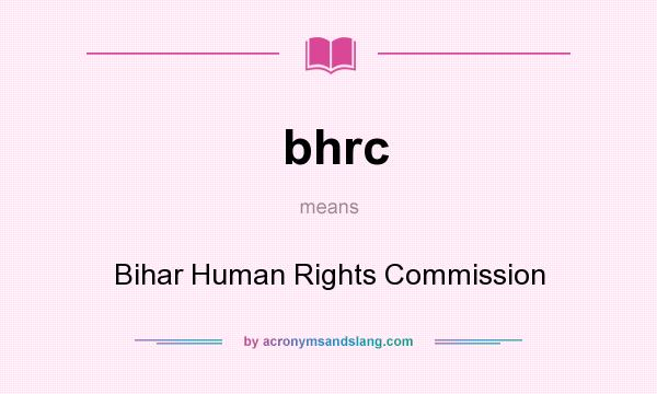 What does bhrc mean? It stands for Bihar Human Rights Commission