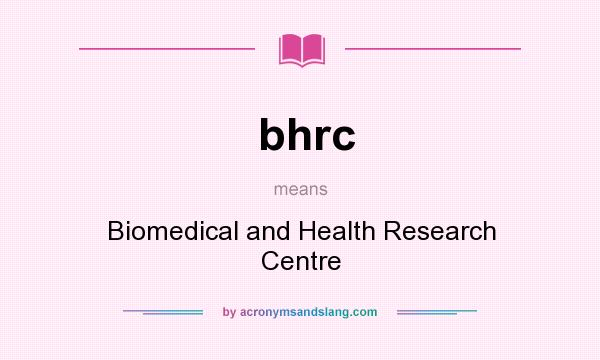 What does bhrc mean? It stands for Biomedical and Health Research Centre