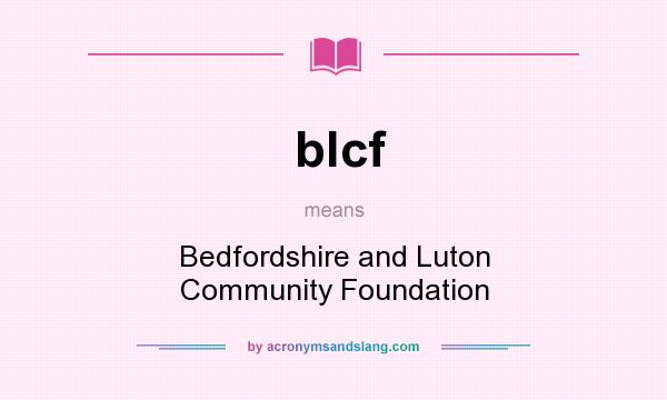 What does blcf mean? It stands for Bedfordshire and Luton Community Foundation