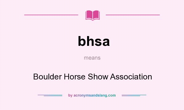 What does bhsa mean? It stands for Boulder Horse Show Association