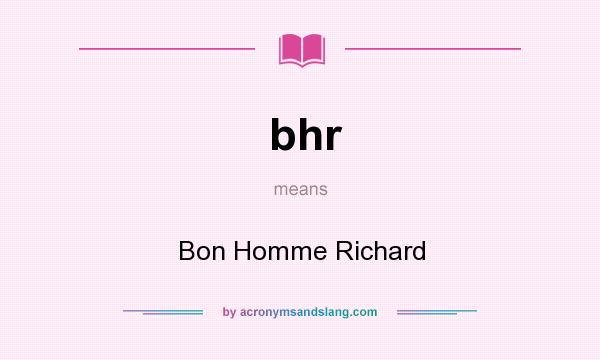 What does bhr mean? It stands for Bon Homme Richard
