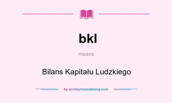 What does bkl mean? It stands for Bilans Kapitału Ludzkiego