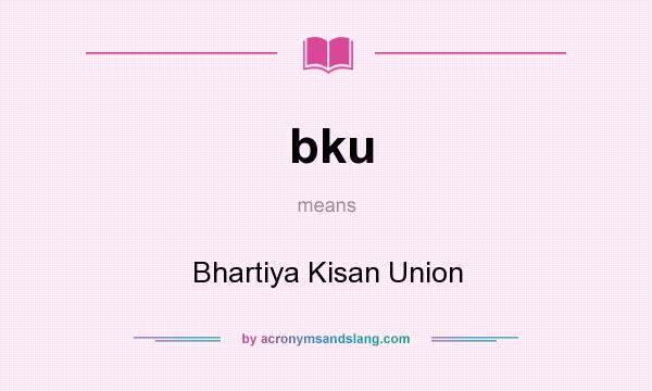 What does bku mean? It stands for Bhartiya Kisan Union