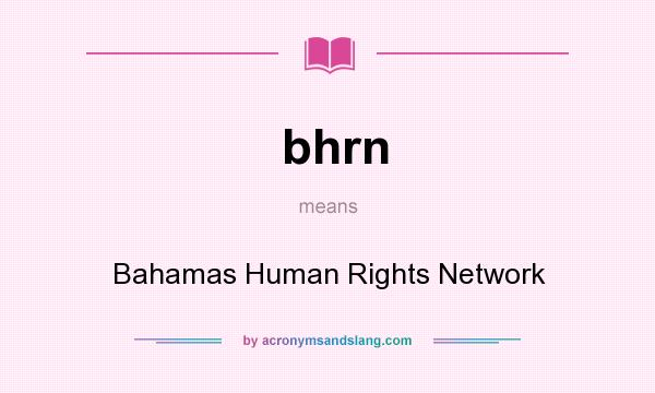 What does bhrn mean? It stands for Bahamas Human Rights Network