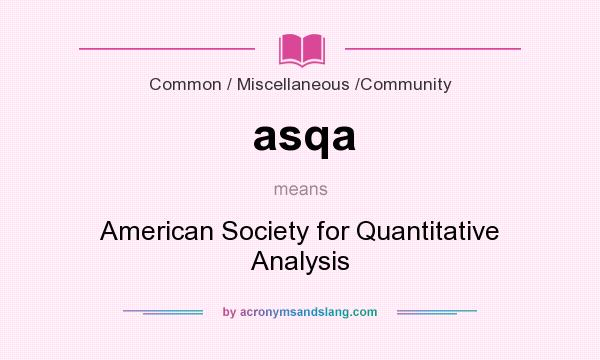 What does asqa mean? It stands for American Society for Quantitative Analysis