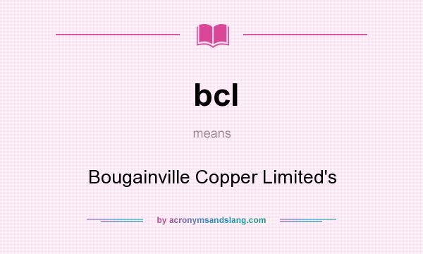 What does bcl mean? It stands for Bougainville Copper Limited`s