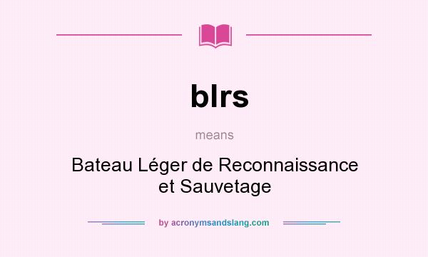 What does blrs mean? It stands for Bateau Léger de Reconnaissance et Sauvetage