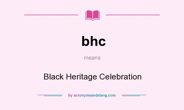 What does bhc mean? It stands for Black Heritage Celebration