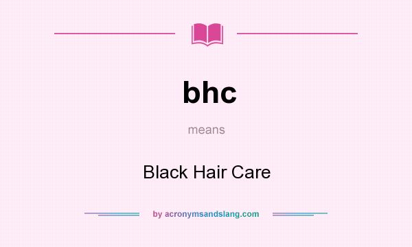 What does bhc mean? It stands for Black Hair Care