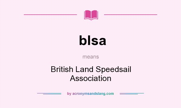 What does blsa mean? It stands for British Land Speedsail Association