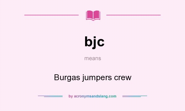 What does bjc mean? It stands for Burgas jumpers crew