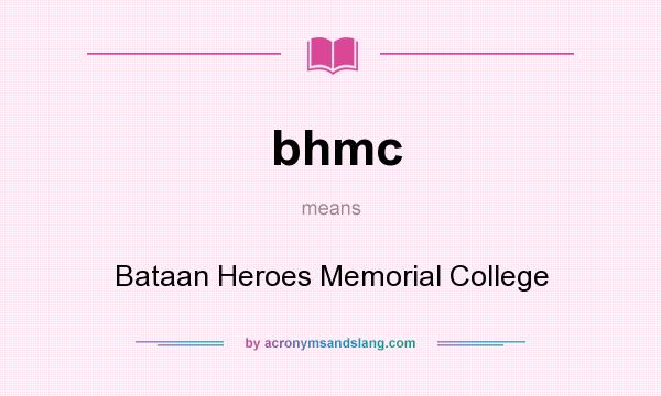 What does bhmc mean? It stands for Bataan Heroes Memorial College