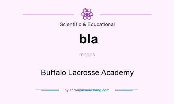 What does bla mean? It stands for Buffalo Lacrosse Academy