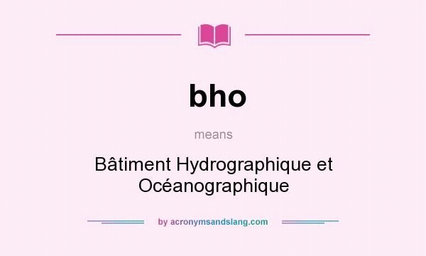 What does bho mean? It stands for Bâtiment Hydrographique et Océanographique