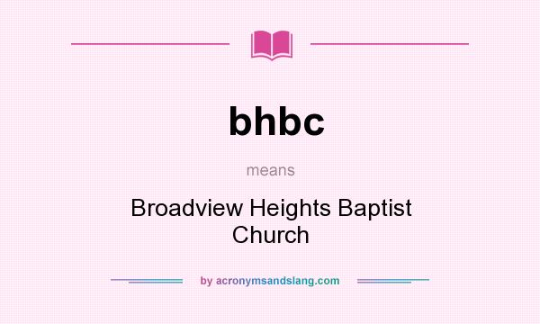 What does bhbc mean? It stands for Broadview Heights Baptist Church