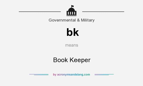 What does bk mean? It stands for Book Keeper