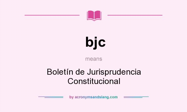 What does bjc mean? It stands for Boletín de Jurisprudencia Constitucional
