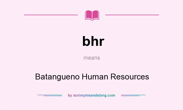 What does bhr mean? It stands for Batangueno Human Resources