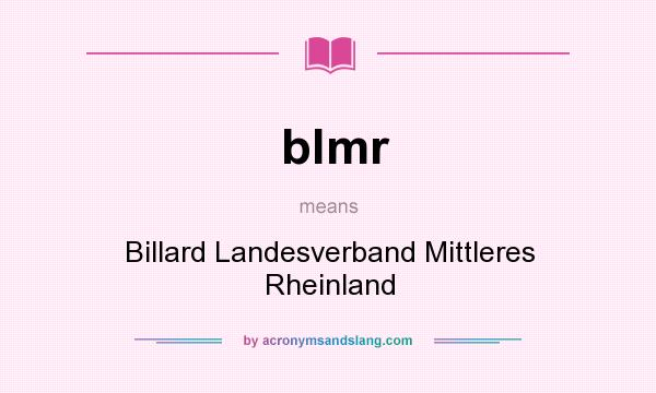 What does blmr mean? It stands for Billard Landesverband Mittleres Rheinland