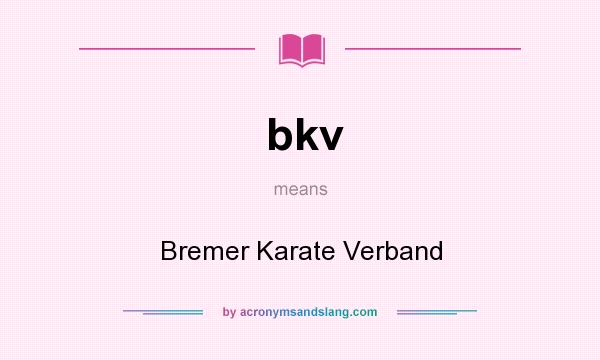 What does bkv mean? It stands for Bremer Karate Verband