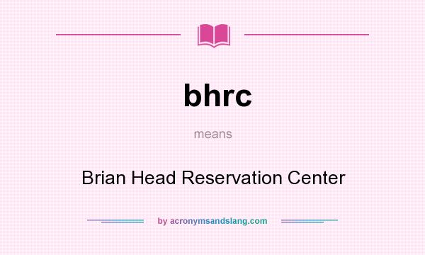What does bhrc mean? It stands for Brian Head Reservation Center