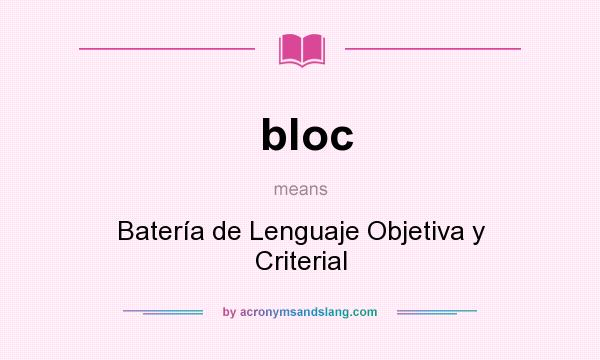 What does bloc mean? It stands for Batería de Lenguaje Objetiva y Criterial