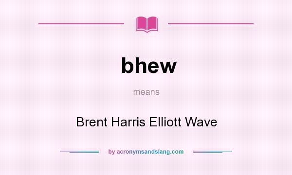 What does bhew mean? It stands for Brent Harris Elliott Wave