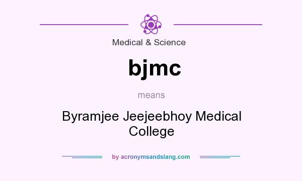 What does bjmc mean? It stands for Byramjee Jeejeebhoy Medical College