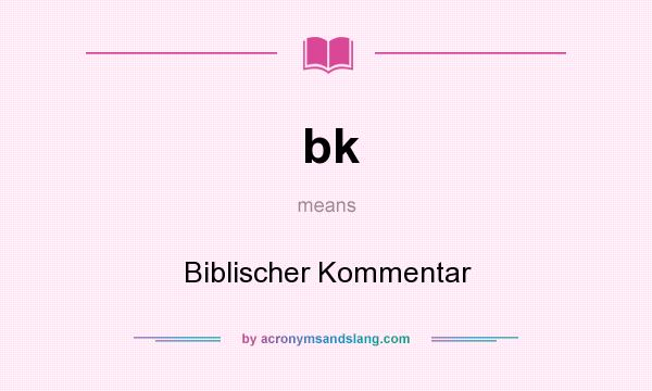 What does bk mean? It stands for Biblischer Kommentar